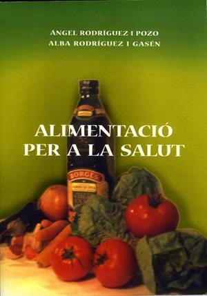 ALIMENTACIO PER A LA SALUT | 9788484091530 | RODRIGUEZ I POZO, ANGEL / RODRIGUEZ I GASEN, ALBA | Llibreria La Gralla | Librería online de Granollers