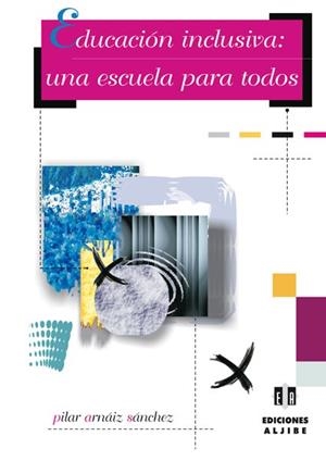 EDUCACION INCLUSIVA, UNA ESCUELA PARA TODOS | 9788497001120 | ARNAIZ PILAR | Llibreria La Gralla | Librería online de Granollers