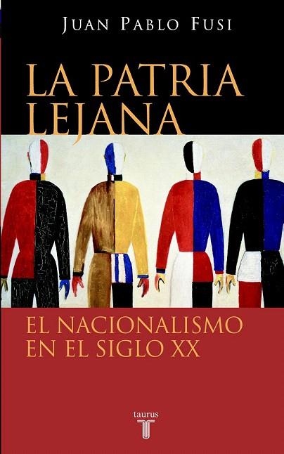 PATRIA LEJANA EL NACIONALISMO EN EL SIGLO XX, LA | 9788430605002 | FUSI, JUAN PABLO | Llibreria La Gralla | Librería online de Granollers