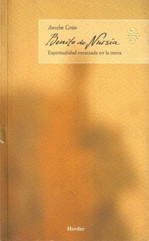 BENITO DE NURSIA ESPIRITUALIDAD ENRAIZADA EN LA TIERRA | 9788425422782 | GRUN, ANSELM | Llibreria La Gralla | Llibreria online de Granollers