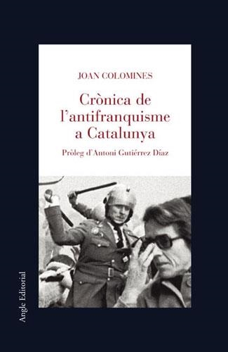 CRONICA DE L'ANTIFRANQUISME A CATALUNYA | 9788496103061 | COLOMINES, JOAN | Llibreria La Gralla | Llibreria online de Granollers