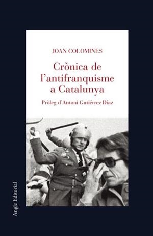 CRONICA DE L'ANTIFRANQUISME A CATALUNYA | 9788496103061 | COLOMINES, JOAN | Llibreria La Gralla | Llibreria online de Granollers