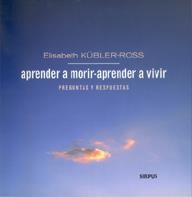 APRENDER A MORIR APRENDER A VIVIR | 9788489902589 | KUBLER ROSS, ELISABETH | Llibreria La Gralla | Librería online de Granollers