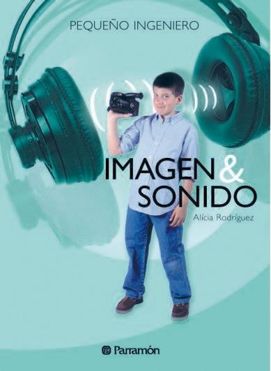IMAGEN & SONIDO (PEQUEÑO INGENIERO) | 9788434225084 | RODRIGUEZ, ALICIA | Llibreria La Gralla | Librería online de Granollers