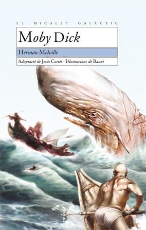 MOBY DICK (MICALET GALACTIC 88 - 12 ANYS) | 9788476607411 | MELVILLE, HERMAN | Llibreria La Gralla | Librería online de Granollers