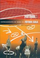 ENTRENAMIENTO BASE EN FUTBOL SALA | 9788480196772 | VELASCO TEJADA, JESUS / LORENTE PEÑAS, JAVIER | Llibreria La Gralla | Librería online de Granollers