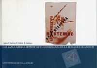 VANGUARDIAS ARTISTICAS Y LA ENSEÑANZA EN LA RUSIA DE LOS AÑO | 9788484481669 | COLON LLAMAS, LUIS CARLOS | Llibreria La Gralla | Llibreria online de Granollers