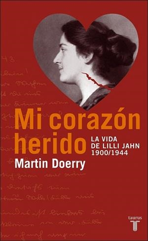 MI CORAZON HERIDO. LA VIDA DE LILLI JAHN 1900/1944 | 9788430605026 | DOERRY, MARTIN | Llibreria La Gralla | Librería online de Granollers