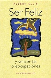 SER FELIZ Y VENCER LAS PREOCUPACIONES | 9788477208860 | ELLIS, ALBERT | Llibreria La Gralla | Librería online de Granollers