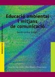EDUCACION AMBIENTAL I MITJANS DE COMUNICACIO | 9788478272907 | DIAZ PONT, JOANA / ANDERSON, ALISON / HANSEN, ANDE | Llibreria La Gralla | Librería online de Granollers