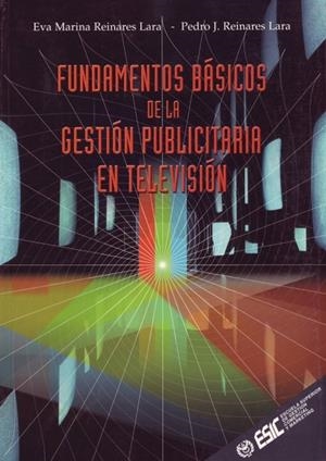 FUNDAMENTOS BASICOS DE LA GESTION PUBLICITARIA EN TELEVISION | 9788473563437 | REINARES LARA, EVA MARINA / REINARES LARA, PEDRO J | Llibreria La Gralla | Llibreria online de Granollers