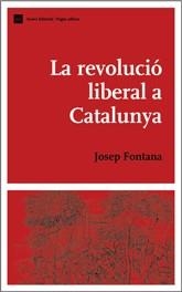 REVOLUCIO LIBERAL A CATALUNYA, LA | 9788497660228 | FONTANA, JOSEP | Llibreria La Gralla | Librería online de Granollers