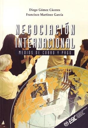 NEGOCIACION INTERNACIONAL MEDIOS DE COBRO Y PAGO | 9788473563321 | GOMEZ CACERES, DIEGO / MARTINEZ GARCIA, FRANCISCO | Llibreria La Gralla | Librería online de Granollers