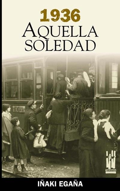1936 AQUELLA SOLEDAD | 9788481362763 | EGAÑA, IÑAKI | Llibreria La Gralla | Llibreria online de Granollers