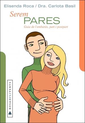 SEREM PARES GUIA DE L'EMBARAS PART I POST PART (ROSA DELS V | 9788401386237 | ROCA, ELISENDA; BASIL, CARLOTA | Llibreria La Gralla | Llibreria online de Granollers