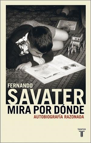 MIRA POR DONDE AUTOBIOGRAFIA RAZONADA | 9788430604982 | SAVATER, FERNANDO | Llibreria La Gralla | Librería online de Granollers
