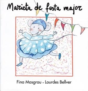 MARIETA DE FESTA MAJOR | 9788481314427 | MASGRAU, FINA / BELLVER, LOURDES | Llibreria La Gralla | Librería online de Granollers
