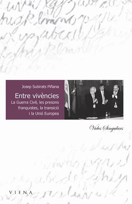 ENTRE VIVENCIES LA GUERRA CIVIL LES PRESONS FRAQUISTES LA TR | 9788483302019 | SUBIRATS PIÑANA, JOSEP | Llibreria La Gralla | Librería online de Granollers