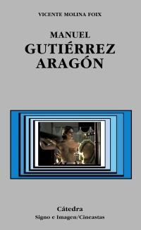 MANUEL GUTIERREZ ARAGON (SIGNO E IMAGEN/CINEASTAS 60) | 9788437620589 | MOLINA FOIX, VICENTE | Llibreria La Gralla | Llibreria online de Granollers