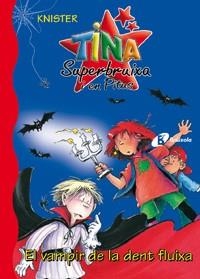 VAMPIR DE LA DENT FLUIXA, EL (TINA SUPERBRUIXA I EN PITUS) | 9788483046401 | KNISTER | Llibreria La Gralla | Librería online de Granollers