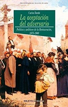 ACEPTACION DEL ADVERSARIO POLITICA Y POLITICOS DE LA RESTAUR | 9788497420884 | DARDE, CARLOS | Llibreria La Gralla | Librería online de Granollers