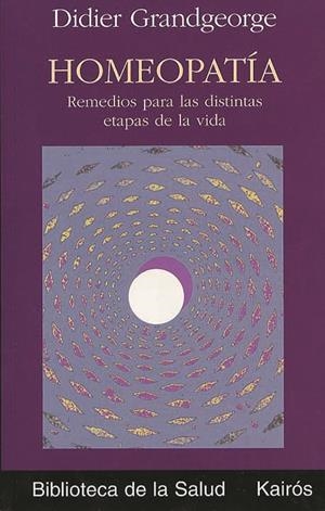 HOMEOPATIA REMEDIOS PARA LAS DESTINTAS ETAPAS DE LA VIDA | 9788472455481 | GRANDGEORGE, DIDIER | Llibreria La Gralla | Librería online de Granollers