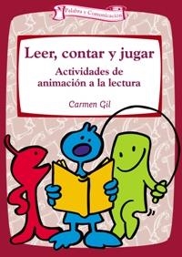 LEER CONTAR Y JUGAR ACTIVIDADES DE ANIMACION A LA LECTURA | 9788483166536 | GIL, CARMEN | Llibreria La Gralla | Llibreria online de Granollers