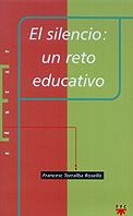 SILENCIO UN RETO EDUCATIVO, EL | 9788428816731 | TORRALBA ROSELLO, FRANCESC | Llibreria La Gralla | Llibreria online de Granollers