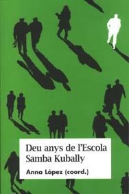 DEU ANYS DE L'ESCOLA SAMBA KUBALLY | 9788484580010 | LOPEZ, ANA | Llibreria La Gralla | Librería online de Granollers