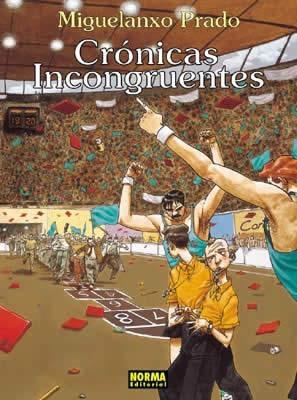 CRONICAS INCONGRUENTES | 9788484316831 | PRADO, MIGUELANXO | Llibreria La Gralla | Librería online de Granollers