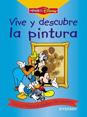 VIVE Y DESCUBRE LA PINTURA (MANUALES DISNEY) | 9788424180966 | NATIONAL GALLERY/WALT DISNEY COMPANY | Llibreria La Gralla | Librería online de Granollers