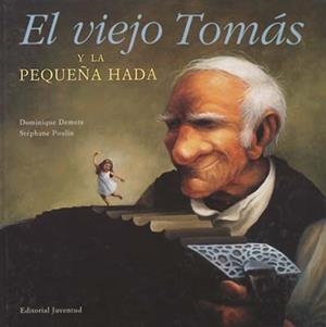 VIEJO TOMAS Y LA PEQUEÑA HADA,EL | 9788426133120 | DEMERS, D.; POULIN, S. | Llibreria La Gralla | Librería online de Granollers