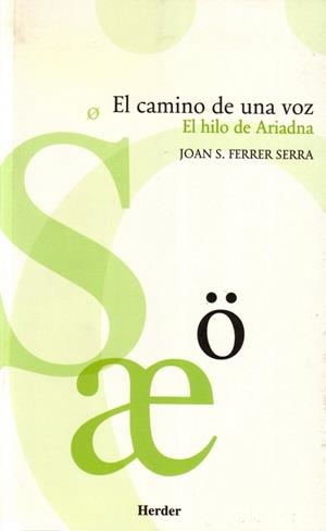 CAMINO DE UNA VOZ EL HILO DE ARIADNA, EL | 9788425423116 | FERRER SERRA, JOAN S. | Llibreria La Gralla | Llibreria online de Granollers