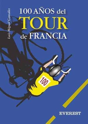 100 AÑOS DEL TOUR DE FRANCIA | 9788424193027 | GONZALEZ, LUIS MIGUEL | Llibreria La Gralla | Librería online de Granollers