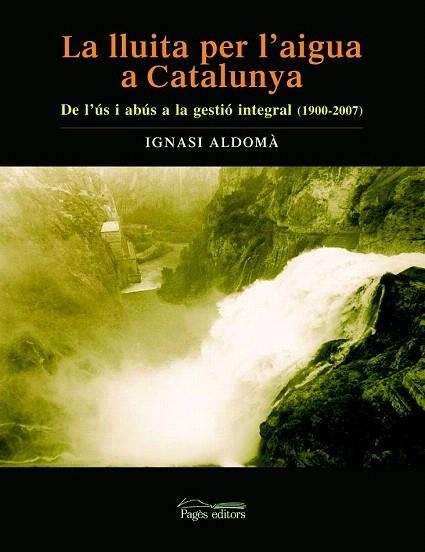 LLUITA PER L'AIGUA A CATALUNYA, LA | 9788497795340 | ALDOMÀ I BUIXADÉ, IGNASI | Llibreria La Gralla | Llibreria online de Granollers