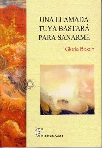 LLAMADA TUYA BASTARA PARA SANARME, UNA | 9788488944153 | BOSCH, GLORIA | Llibreria La Gralla | Llibreria online de Granollers