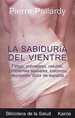 SABIDURIA DEL VIENTRE, LA (BIBLIOTECA DE LA SALUD) | 9788472455535 | PALLARDY, PIERRE | Llibreria La Gralla | Librería online de Granollers