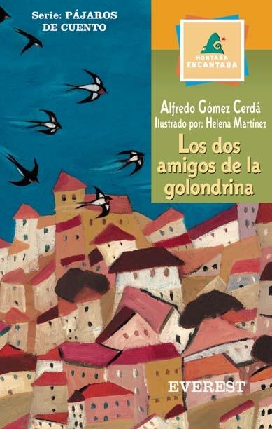 DOS AMIGOS DE LA GOLONDRINA, LOS (MONTAÑA MAGICA + 10 AÑOS) | 9788424179328 | GOMEZ CERDA, ALFREDO | Llibreria La Gralla | Llibreria online de Granollers