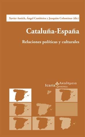 CATALUÑA ESPAÑA RELACIONES POLITICAS Y CULTURALES | 9788474266351 | ANTICH, XAVIER / CASTIÑEIRA, ANGEL / COLOMINAS, J. | Llibreria La Gralla | Llibreria online de Granollers