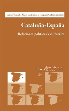 CATALUÑA ESPAÑA RELACIONES POLITICAS Y CULTURALES | 9788474266351 | ANTICH, XAVIER / CASTIÑEIRA, ANGEL / COLOMINAS, J. | Llibreria La Gralla | Librería online de Granollers