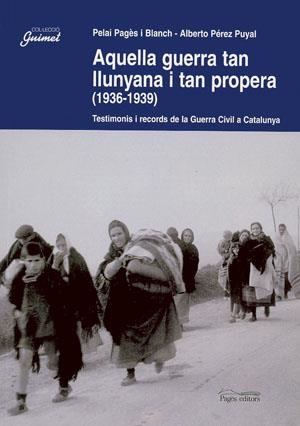 AQUELLA GUERRA TAN PROPERA I TAN LLUNYANA (1936-1939) | 9788497790239 | PAGES, PELAI/PEREZ, ALBERTO | Llibreria La Gralla | Llibreria online de Granollers