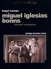 MIGUEL IGLESIAS BONNS CULT MOVIES Y CINE DE GENERO | 9788496035393 | COMAS, ÀNGEL | Llibreria La Gralla | Librería online de Granollers