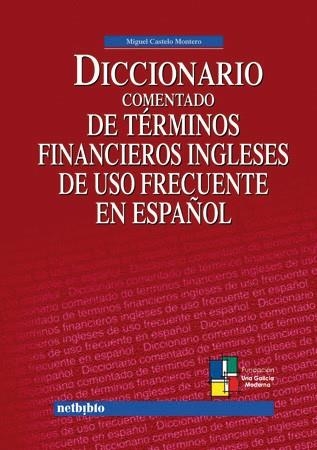 DICCIONARIO COMENTADOS DE TERMINOS FINANCIEROS INGLESES DE | 9788497450539 | CASTELO, MIGUEL | Llibreria La Gralla | Llibreria online de Granollers