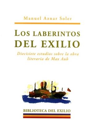 LABERINTOS DEL EXILIO, LOS (BIBLIOTECA EXILIO 3) | 9788484720980 | AZNAR SOLER, MANUEL | Llibreria La Gralla | Llibreria online de Granollers