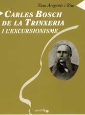CARLES BOSCH DE LA TRINXERA I L'EXCURSIONISME | 9788496035386 | ARAGONES I RIUS, NEUS | Llibreria La Gralla | Llibreria online de Granollers