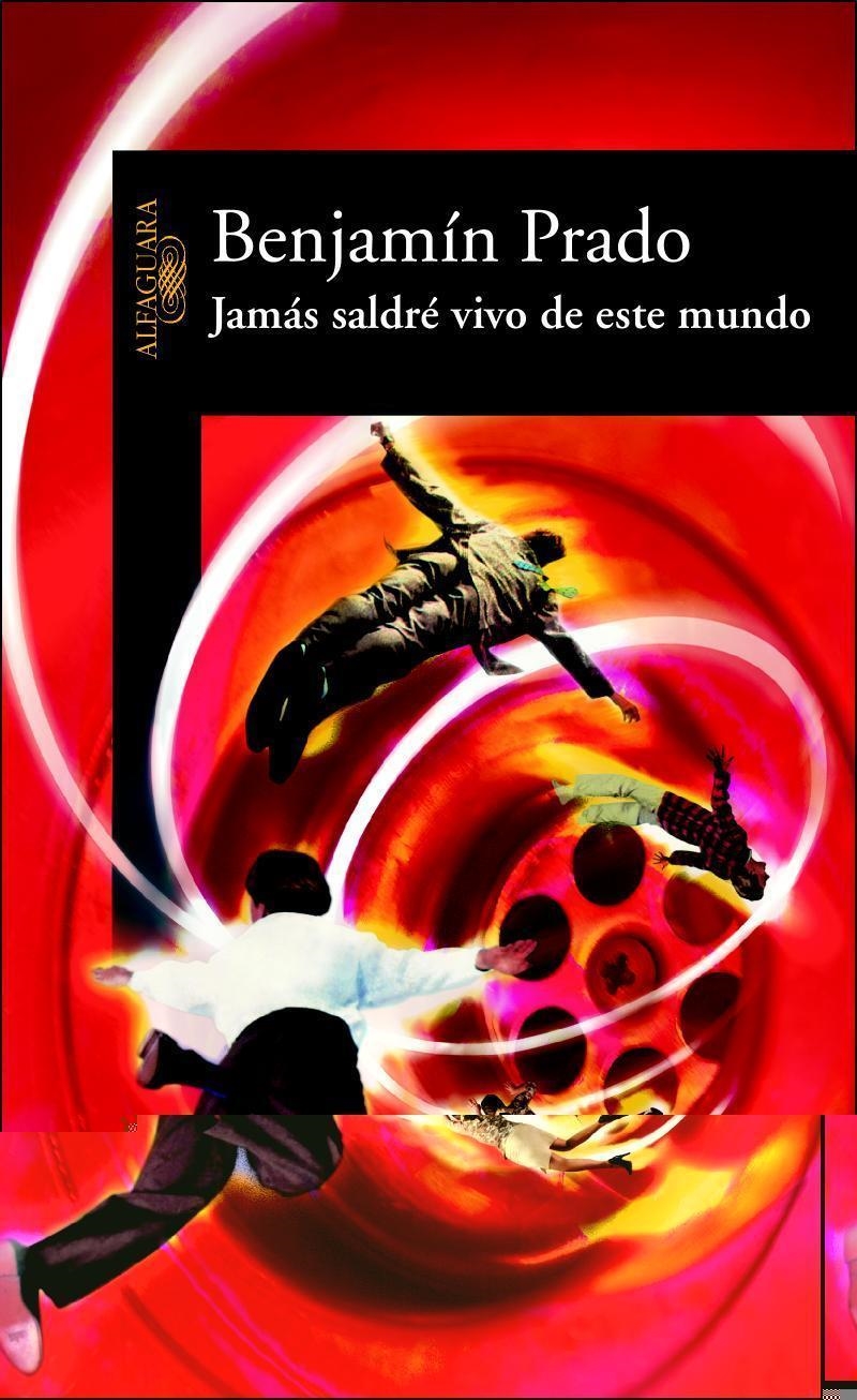 JAMAS SALDRE VIVO DE ESTE MUNDO | 9788420466637 | PRADO, BENJAMIN | Llibreria La Gralla | Llibreria online de Granollers