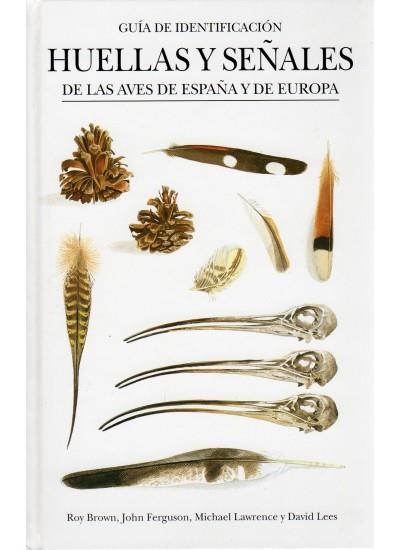 HUELLAS Y SEÑALES DE LAS AVES DE ESPAÑA Y EUROPA | 9788428213387 | BROWN, ROY/FERGUSON, JOHN/LAWRENCE, MICHAEL | Llibreria La Gralla | Librería online de Granollers