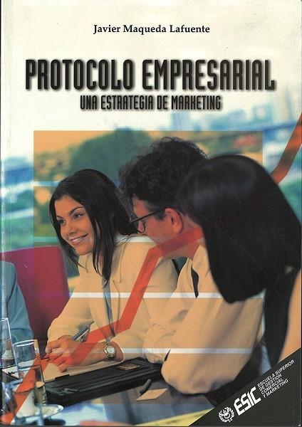 PROTOCOLO EMPRESARIAL. UNA ESTRATEGIA DE MARKETING | 9788473563482 | MAQUEDA LAFUENTE, JAVIER | Llibreria La Gralla | Librería online de Granollers