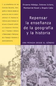 REPENSAR LA ENSEÑANZA DE LA GEOGRAFIA Y LA HISTORIA | 9788480635844 | HIDALGO, ENCARNA / JULIANO, DOLORES / ROSET, MONTS | Llibreria La Gralla | Llibreria online de Granollers