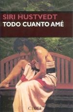 TODO CUANTO AME | 9788477652113 | HUSTVEDT, SIRI | Llibreria La Gralla | Llibreria online de Granollers